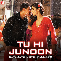 Unknown Tu Hi Junoon - Ultimate Love Ballads