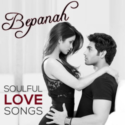 Unknown Bepanah - Soulful Love Songs