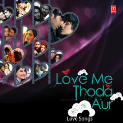 Unknown Love Me Thoda Aur - Love Songs