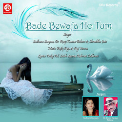 Unknown Bade Bewafa Ho Tum
