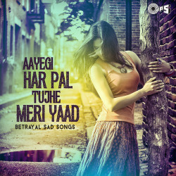 Unknown Aayegi Har Pal Tujhe Meri Yaad (Betrayal Sad Songs)