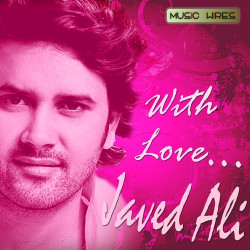 Unknown With Love Javed Ali