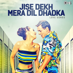 Unknown Jise Dekh Mera Dil Dhadka - Love Songs