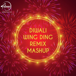 Unknown Diwali Wing Ding Remix Mashup
