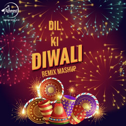 Unknown Dil Ki Diwali Remix Mashup