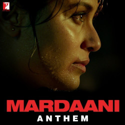 Unknown Mardaani Anthem