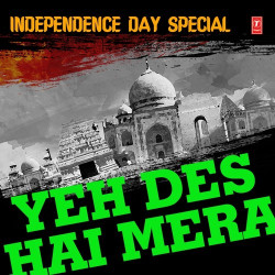 Unknown Yeh Des Hai Mera - Independence Day Special