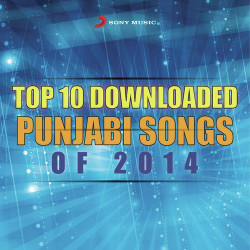 Unknown Top 10 Downloaded Punjabi Songs Of 2014