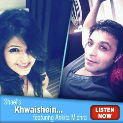 Unknown Shael s Khwaishen Featuring Ankita Mishra
