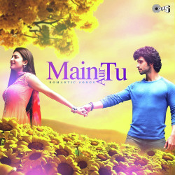 Unknown Main Aur Tu - Romantic Songs