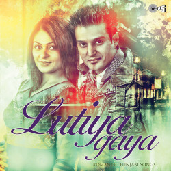 Unknown Lutiya Gaya - Romantic Punjabi Songs