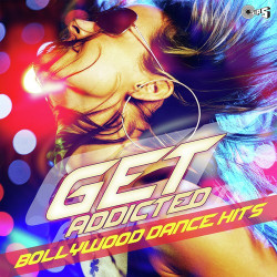Unknown Get Addicted - Bollywood Dance Hits