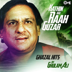Unknown Kathin Hai Raah Guzar - Ghazals Hits By Ghulam Ali