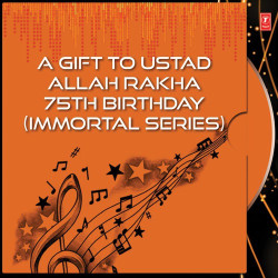 Unknown A Gift To Ustad Allah Rakha 75Th Birthday (Immortal Series)