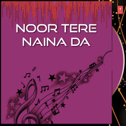 Unknown Noor Tere Naina Da