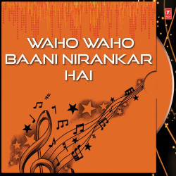 Unknown Waho Waho Baani Nirankar Hai