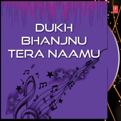 Unknown Dukh Bhanjnu Tera Naamu