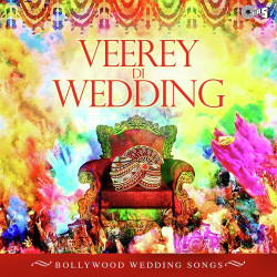 Unknown Veerey Di Wedding -Bollywood Wedding Songs