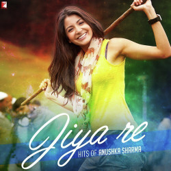 Unknown Jiya Re - Hits of Anushka Sharma