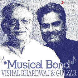 Unknown Musical Bond: Vishal Bhardwaj, Gulzar