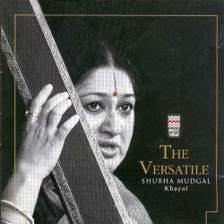 Unknown The Versatile - Shubha Mudgal (Khayal)