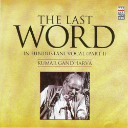 Unknown The Last Word In Hindustani Vocal (Part I) - Kumar Gandharva