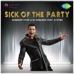 Unknown Sick Of The Party