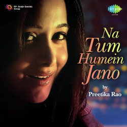 Unknown Na Tum Humein Jano By Preetika Rao