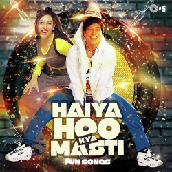 Unknown Haiya Hoo Kya Masti - Fun Songs