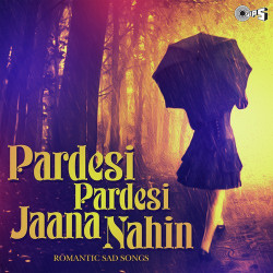 Unknown Pardesi Pardesi Jaana Nahin - Romantic Sad Songs