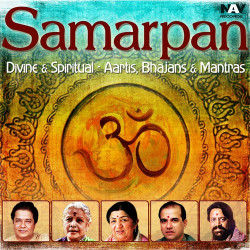 Unknown Samarpan: Divine And Spiritual - Aartis, Bhajans And Mantras