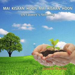 Unknown Mai Kisaan Hoon Kisaan Hoon - A Farmer s Anthem