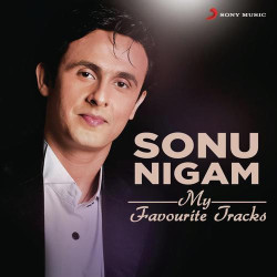 Unknown Sonu Nigam: My Favourite Tracks