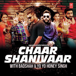 Unknown Chaar Shanivaar With Badshah And Yo Yo Honey Singh