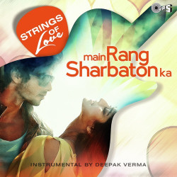 Unknown Main Rang Sharbaton Ka - Strings Of Love