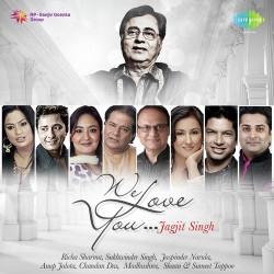 Unknown We Love You Jagjit Singh