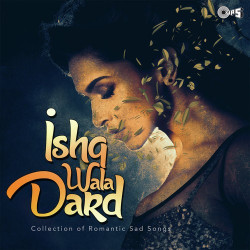 Unknown Ishq Wala Dard - Collection Of Romantic Sad Songs