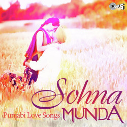 Unknown Sohna Munda - Punjabi Love Songs