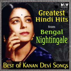 Unknown Greatest Hindi Hits from Bengal Nightingale (Best of Kanan Devi Hit Songs)