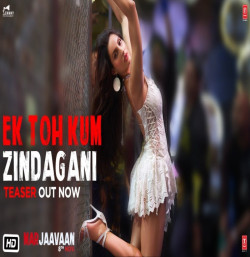 Hindi-Singles Ek Toh Kum Zindagani (Marjaavaan)