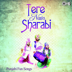 Unknown Tere Nain Sharabi - Punjabi Fun Songs