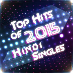 Unknown Top Hits of 2015 - Hindi Singles