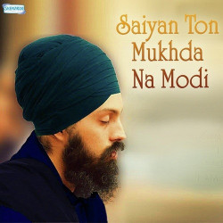 Unknown Saiyan Ton Mukhda Na Modi
