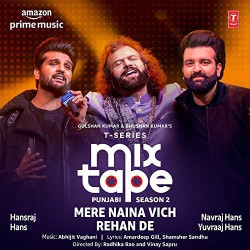 Unknown Mere Naina Vich-Rehan De (T-Series Mixtape Punjabi 2)