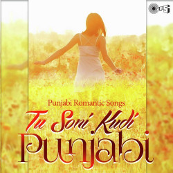 Unknown Tu Soni Kudi Punjabi (Punjabi Romantic Songs)