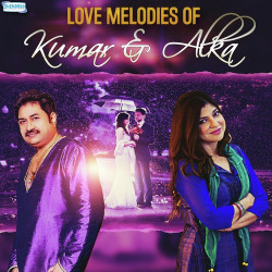 Unknown Love Melodies Of Kumar And Alka