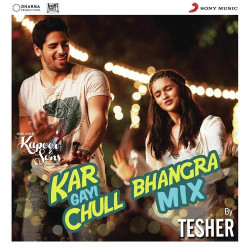 Unknown Kar Gayi Chull (Bhangra Mix By Tesher) (Kapoor And Sons (Since 1921))