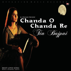 Unknown Chanda O Chanda Re Tia Bajpai (Best Love Song)