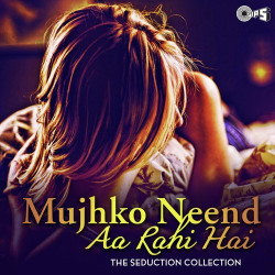 Unknown Mujhko Neend Aa Rahi Hai - The Seduction Collection