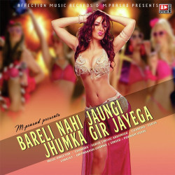 Unknown Bareli Nahi Jaungi Jhumka Gir Jayega
